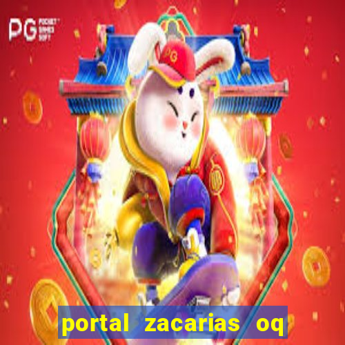 portal zacarias oq q e para falar